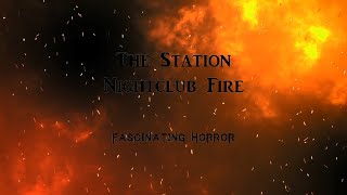 The Station Nightclub Fire  A Short Documentary  Fascinating Horror [upl. by Marchall]