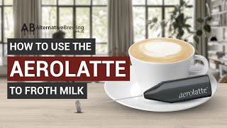 How To Use the AeroLatte To Froth Milk [upl. by Teerprah777]